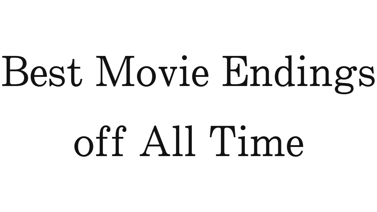 Best Movie Endings of All Time